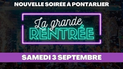 La Grande Rentr&eacute;e : l&rsquo;&eacute;v&eacute;nement &agrave; ne pas manquer &agrave; Pontarlier