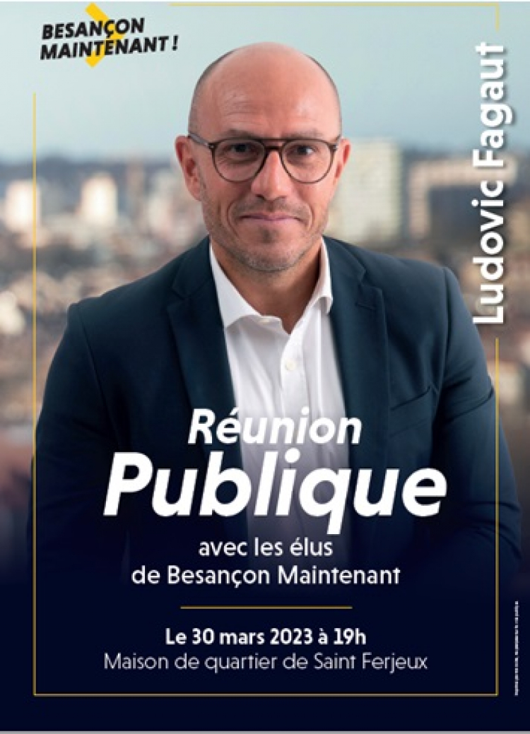 Besançon : Réunion publique avec Ludovic Fagaut et le groupe « Besançon Maintenant »